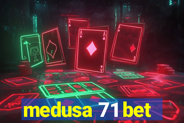 medusa 71 bet